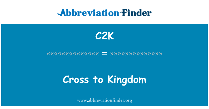 C2K: Cross to Kingdom