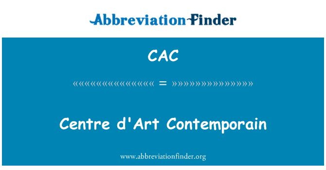 CAC: Centre d ' art Contemporain