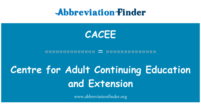 CACEE: ศูนย์การศึกษาต่อเนื่องสำหรับผู้ใหญ่และส่วนขยาย