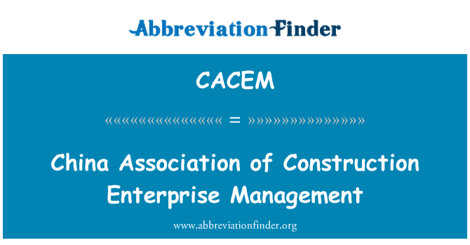 CACEM: China Association of Enterprise Baumanagement