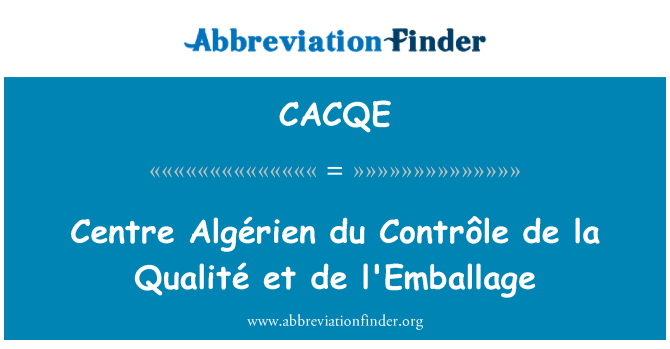 CACQE: Canolfan Algérien du Contrôle de la Qualité et de l'Emballage