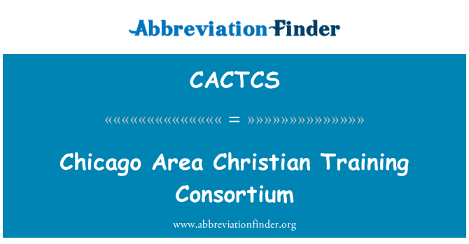 CACTCS: Chicago Area Christian Training Consortium