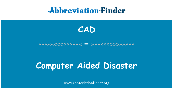 CAD: Trychineb trwy gymorth cyfrifiadur