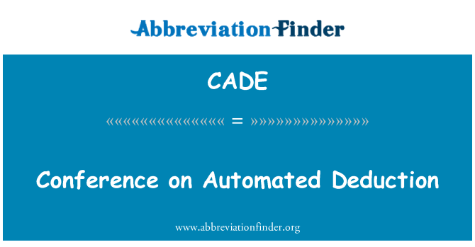 CADE: Conference on Automated Deduction