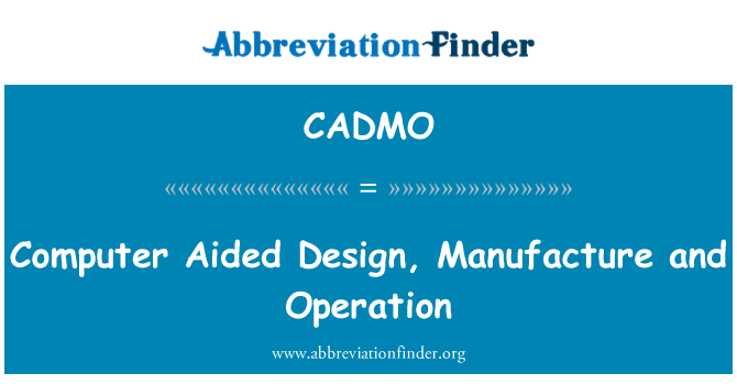 CADMO: Computer Aided Desain, pembuatan dan operasi