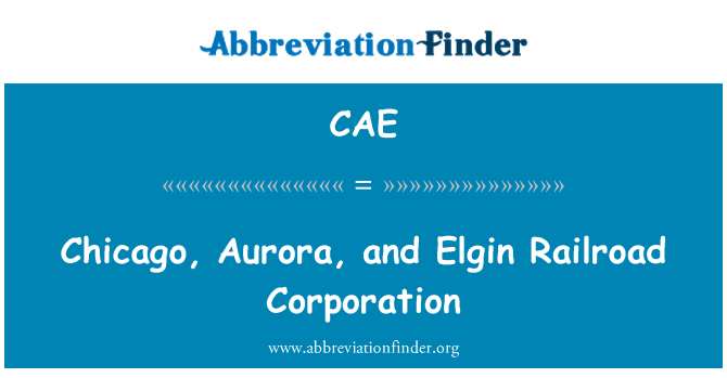 CAE: Chicago, Aurora, and Elgin Railroad Corporation