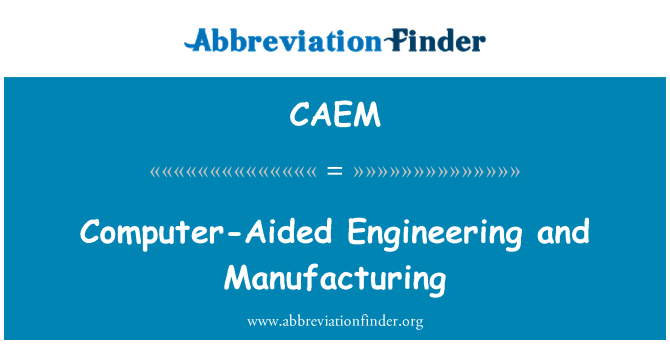 CAEM: Computer-Aided Engineering og fremstilling