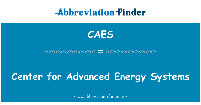 CAES: Center for Advanced Energy Systems