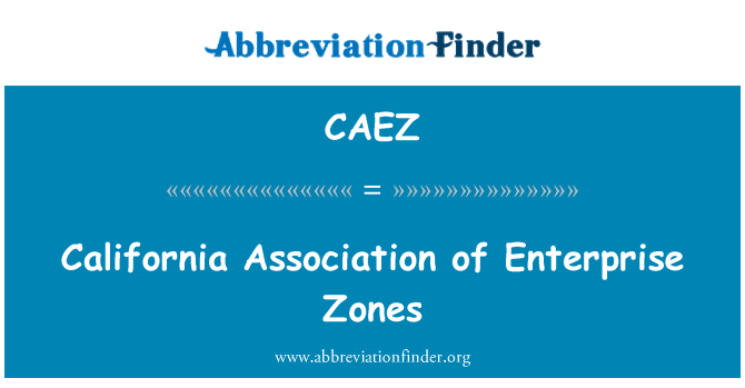 CAEZ: California Association of Enterprise Zones