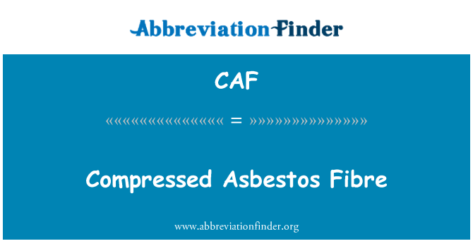 CAF: Compressed asbes serat