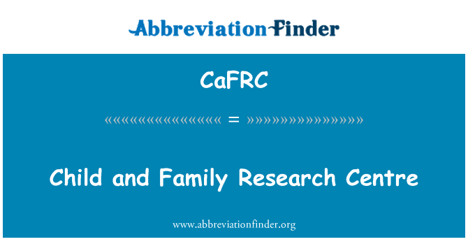 CaFRC: Детето и семейството изследователски център