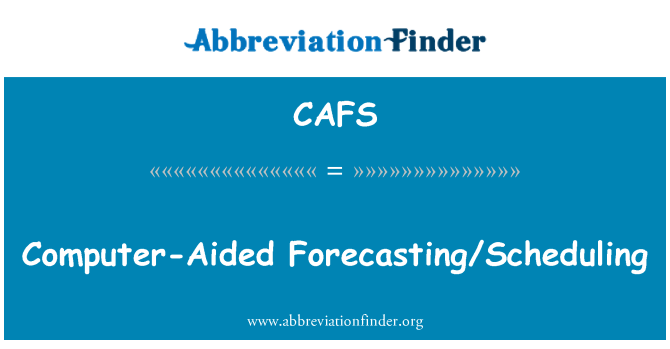 CAFS: کمپیوٹر کی مدد کی پیشن گوئی/جدول مقرر کرنے والا