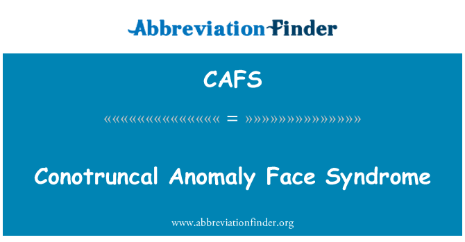 CAFS: Conotruncal anomali ansigt syndrom