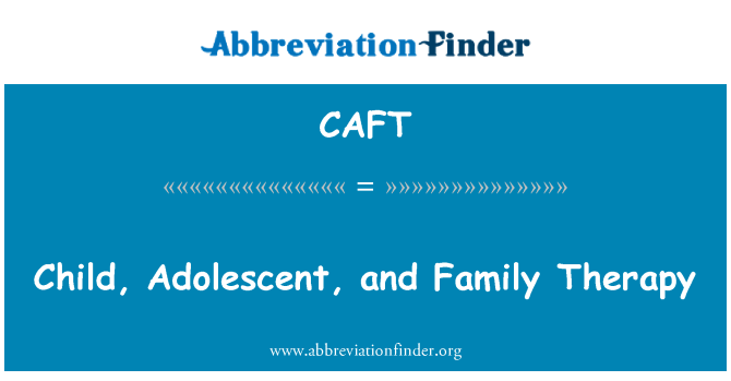 CAFT: Child, Adolescent, and Family Therapy