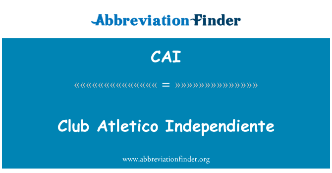 CAI: Câu lạc bộ Atletico Independiente