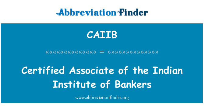 CAIIB: Certified Associate of the Indian Institute of Bankers