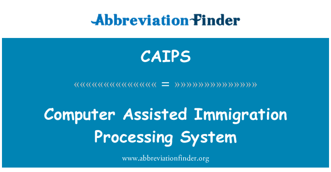 CAIPS: Computer Assisted Immigration Processing System