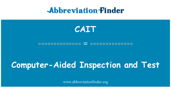 CAIT: Computer-Aided Inspection and Test