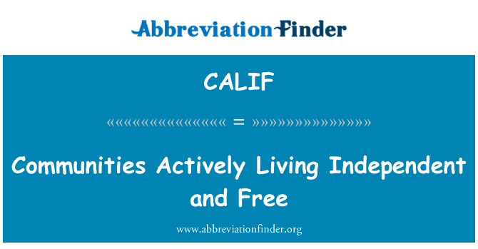 CALIF: Communities Actively Living Independent and Free