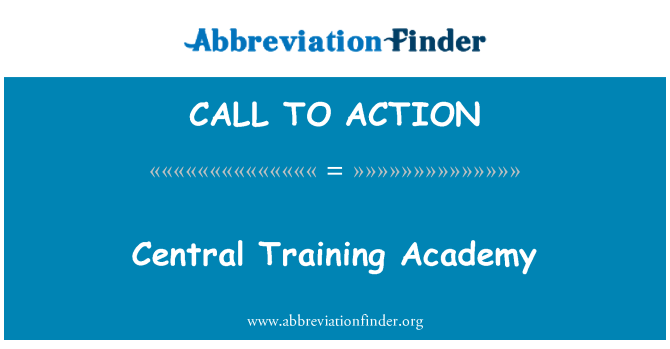 CALL TO ACTION: Central Training Academy