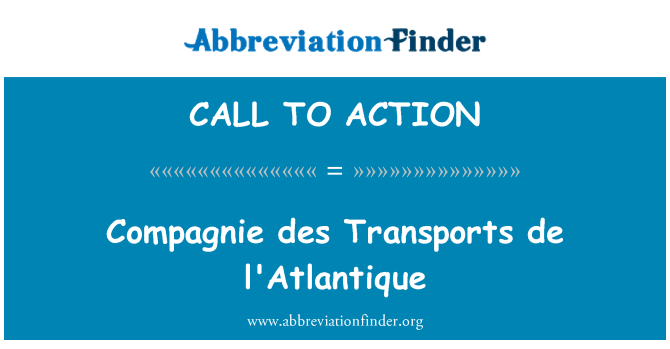 CALL TO ACTION: Compagnie des Transports, de l'Atlantique