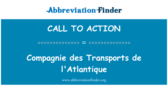 CALL TO ACTION: Compagnie des transporter de l'Atlantique