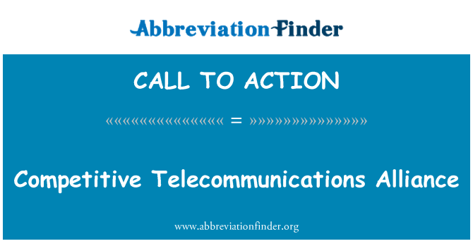 CALL TO ACTION: Competitive Telecommunications Alliance