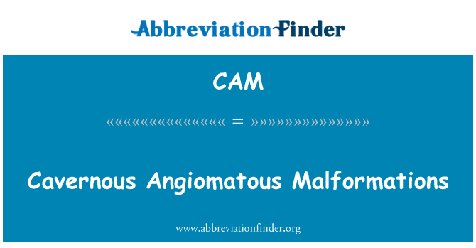 CAM: Camffurfiadau Angiomatous cavernous