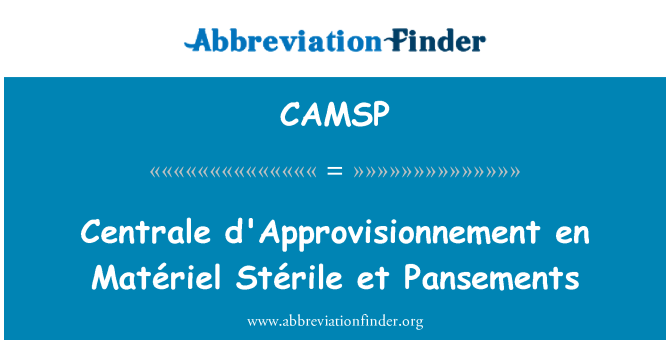 CAMSP: Centrale d'Approvisionnement en Matériel Stérile et Pansements