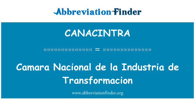 CANACINTRA: Camara Nacional de la Industria de Transformacion