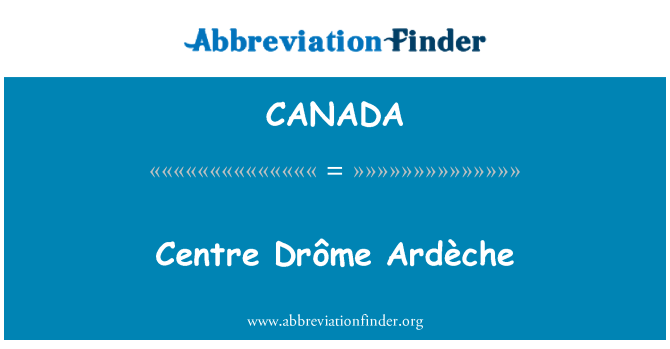 CANADA: Centra Drôme Ardche