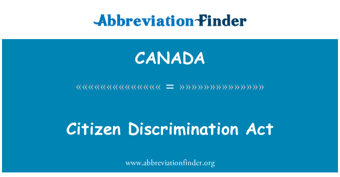 CANADA: Citizen Discrimination Act