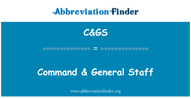 C&GS: Gorchymyn & Staff Cyffredinol