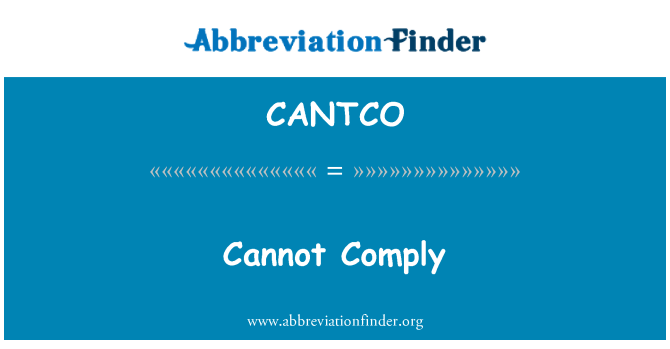 CANTCO: Cannot Comply