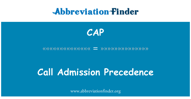 CAP: Call Admission Precedence