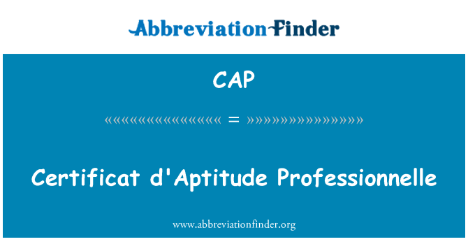 CAP: Certificat d'Aptitude Professionnelle