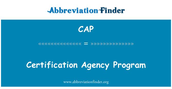 CAP: Certification Agency Program