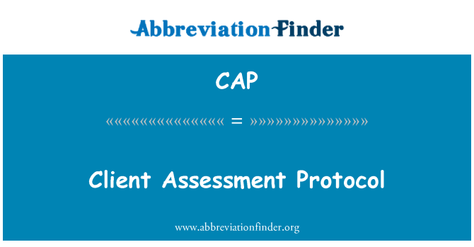 CAP: Client Assessment Protocol