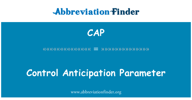 CAP: Control Anticipation Parameter