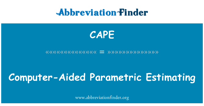 CAPE: Computer-Aided Parametric Estimating