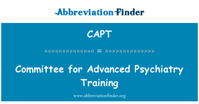 CAPT: Committee for Advanced Psychiatry Training