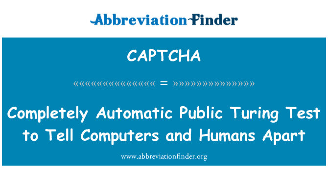 CAPTCHA: पूरी तरह से स्वचालित सार्वजनिक ट्यूरिंग परीक्षण के लिए कंप्यूटर और मनुष्य के अलावा बताओ
