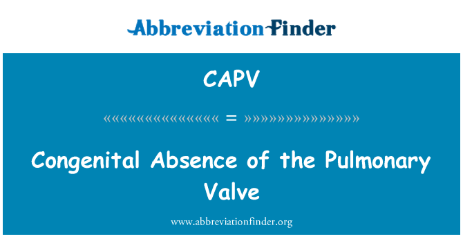 CAPV: Absence congénitale de la Valve pulmonaire