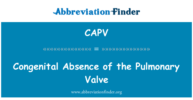 CAPV: Congenital Absence of the Pulmonary Valve