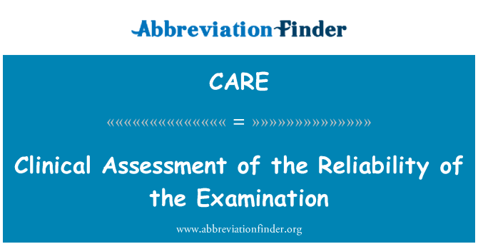 CARE: Clinical Assessment of the Reliability of the Examination