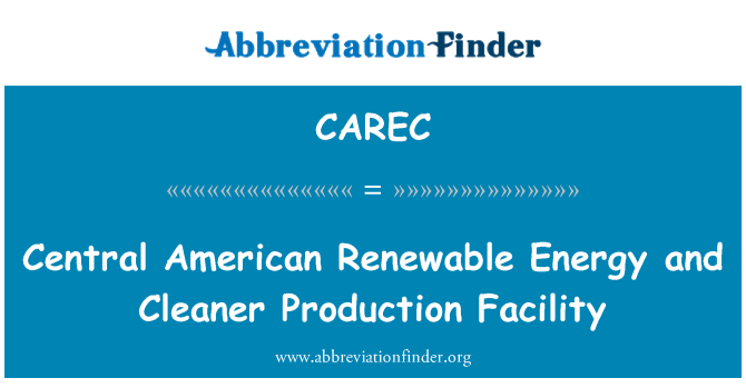 CAREC: Central American Renewable Energy and Cleaner Production Facility