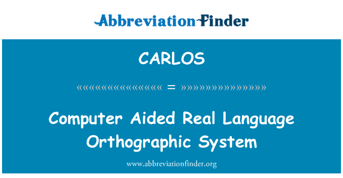 CARLOS: Computer Aided Real Language Orthographic System