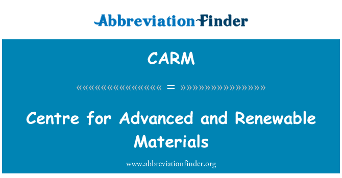CARM: Centre for Advanced and Renewable Materials