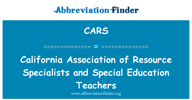 CARS: California Association of Resource Specialists and Special Education Teachers