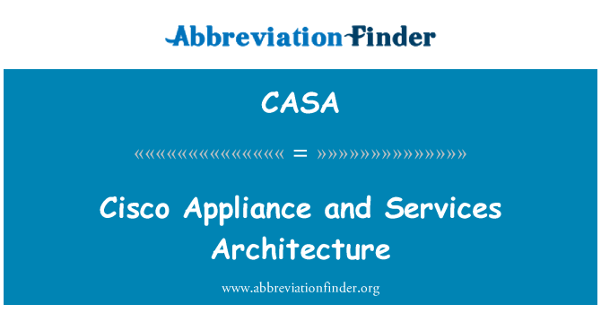 CASA: Cisco Appliance and Services Architecture